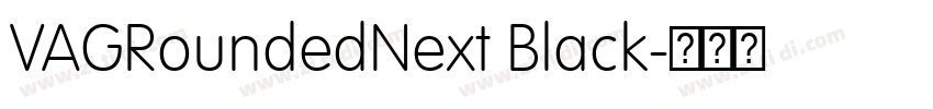 VAGRoundedNext Black字体转换 VAGRoundedNext Black字体转换